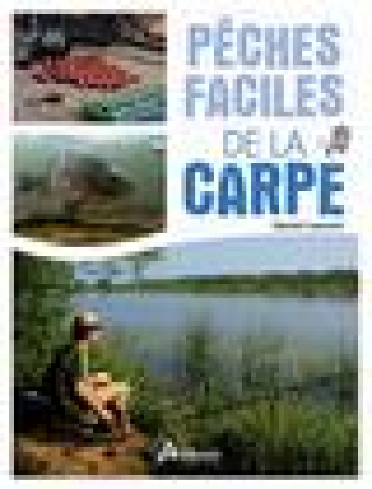 PECHES FACILES DE LA CARPE - LAURENT DANIEL - ARTEMIS