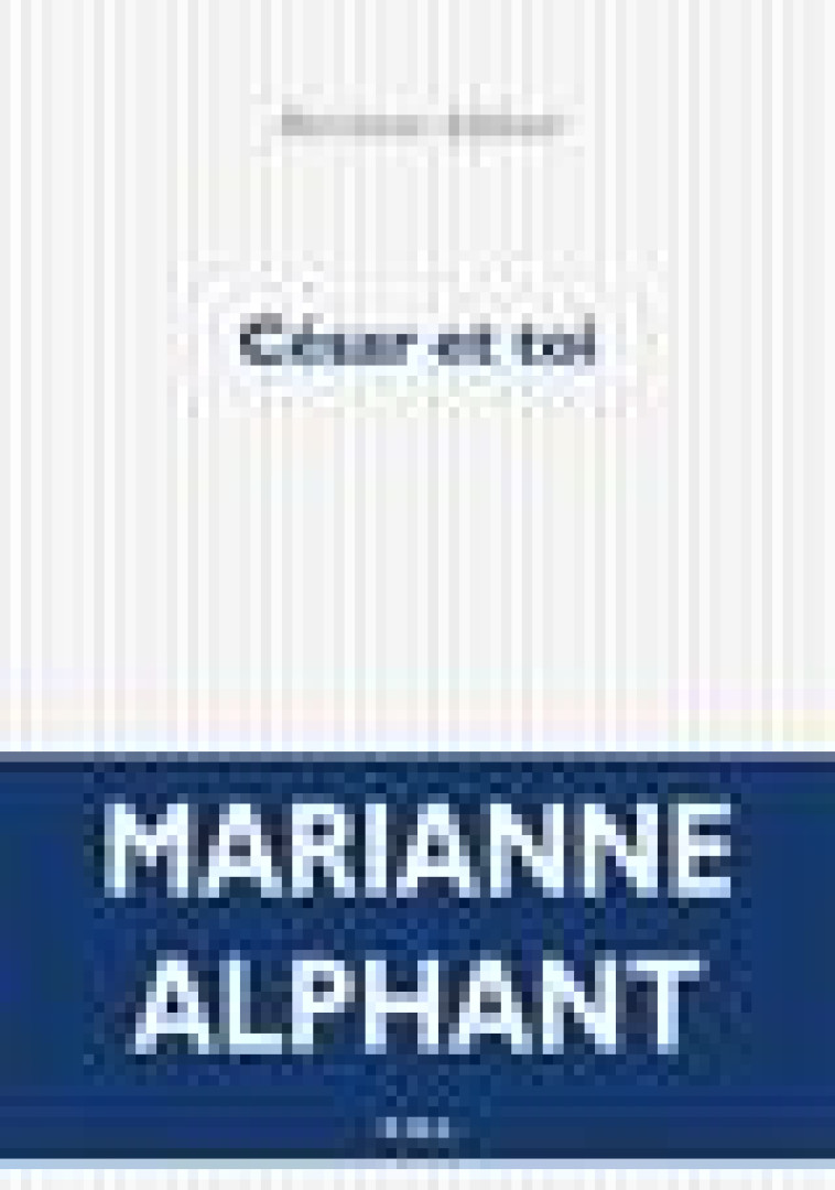 CESAR ET TOI - ALPHANT MARIANNE - POL