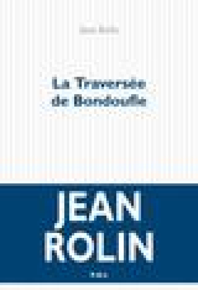 LA TRAVERSEE DE BONDOUFLE - ROLIN JEAN - POL