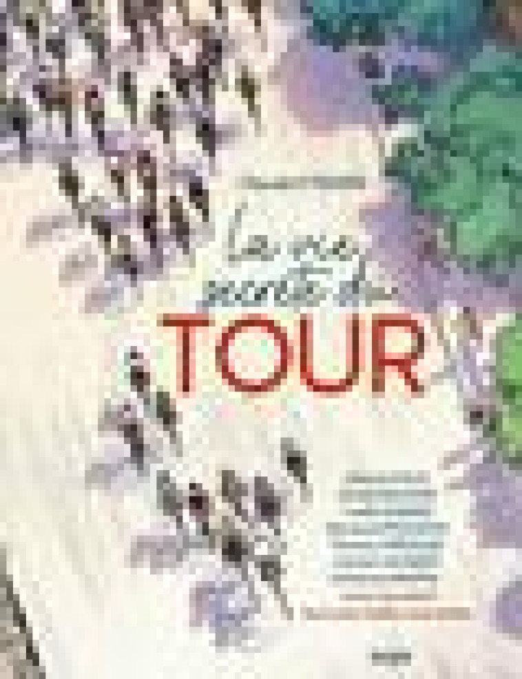 LA VIE SECRETE DU TOUR - COLLECTIF - CASTERMAN