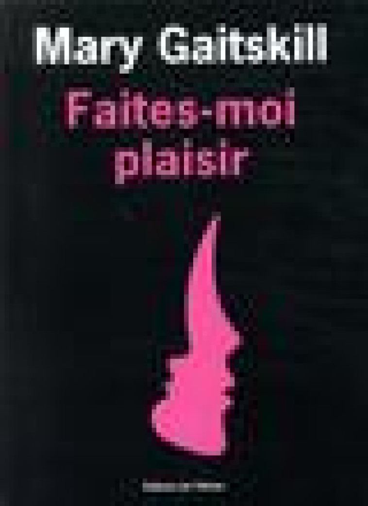 FAITES-MOI PLAISIR - GAITSKILL MARY - OLIVIER