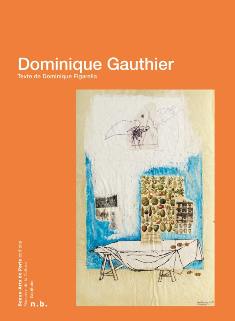 Gratitudes Dominique Gauthier - Dominique GAUTHIER, Dominique Figarella - ENSBA