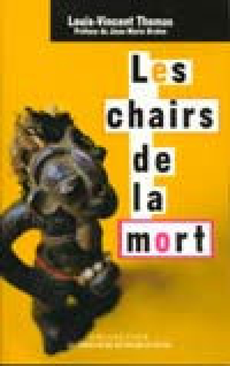 LES CHAIRS DE LA MORT. CORPS, MORT, AFRIQUE - THOMAS LOUIS-VINCENT - EMPECHEURS