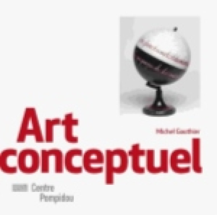 ART CONCEPTUEL - GAUTHIER MICHEL - Ed. du Centre Pompidou