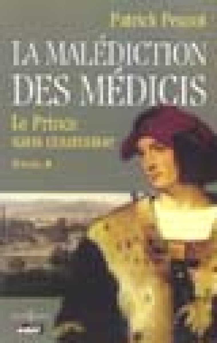 LA MALEDICTION DES MEDICIS, T.I : LE PRINCE SANS COURONNE - PESNOT PATRICK - NUMERO UN