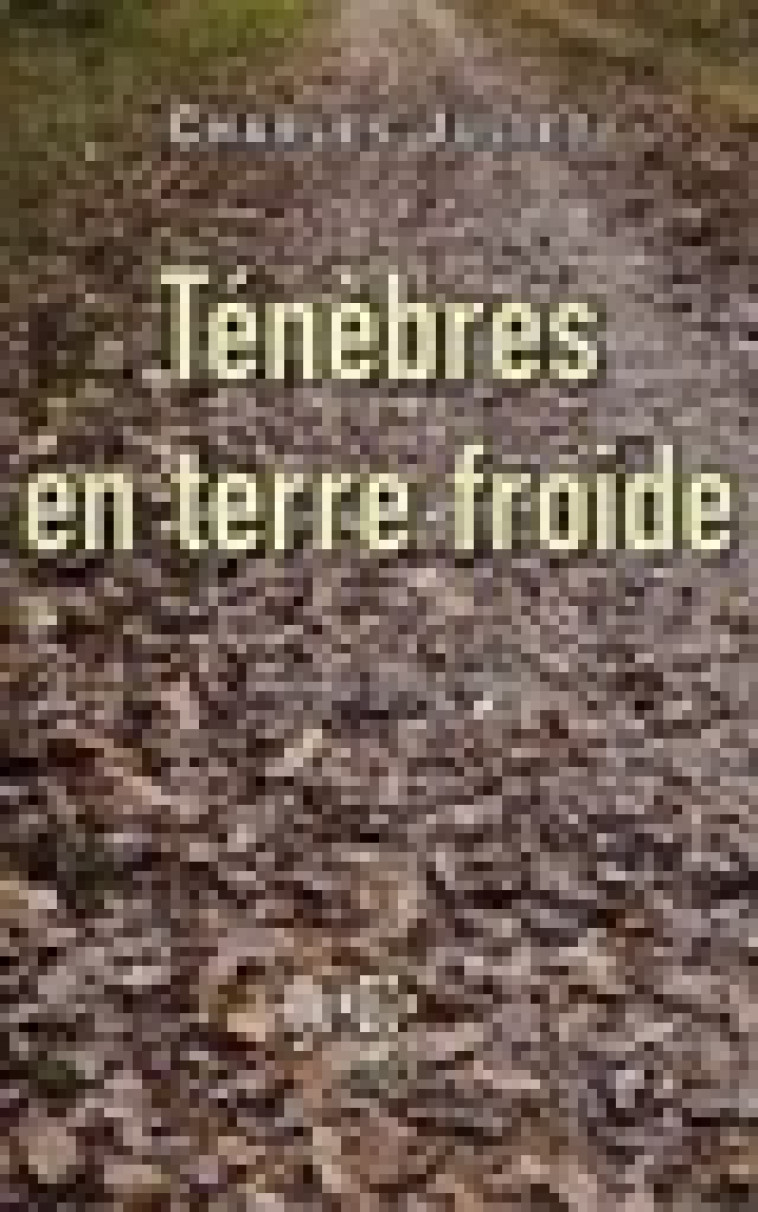 JOURNAL - I - TENEBRES EN TERRE FROIDE - (1957-1964) - JULIET CHARLES - POL