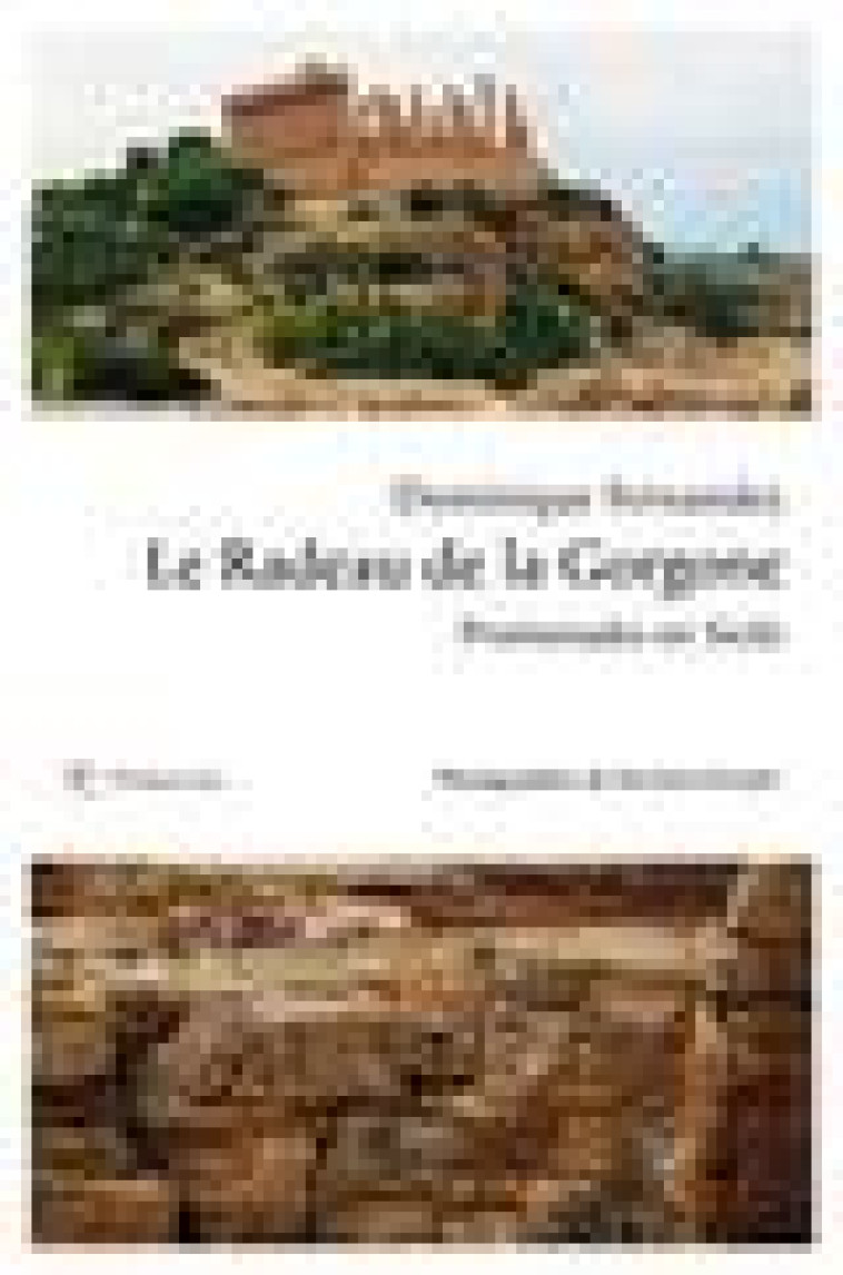 LE RADEAU DE LA GORGONE. PROMENADES EN SICILE - FERNANDEZ/FERRANTE - P. Rey