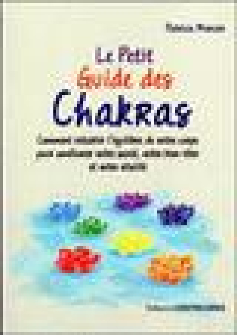 LE PETIT GUIDE DES CHAKRAS (POCHE) - MERCIER PATRICIA - CONTRE DIRES