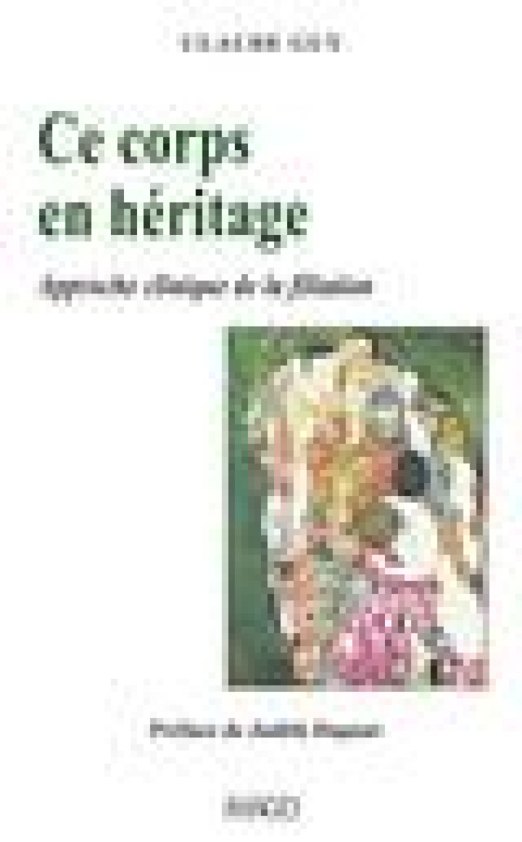 LE CORPS EN HERITAGE - APPROCHE CLINIQUE DE LA FILIATION - GUY CLAUDE - Imago