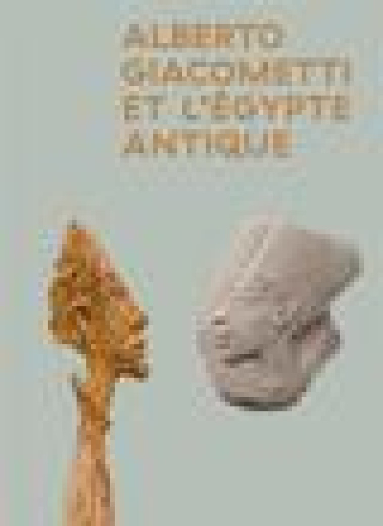 GIACOMETTI ET L-EGYPTE ANTIQUE - PAUTOT/PERRIN - FAGE