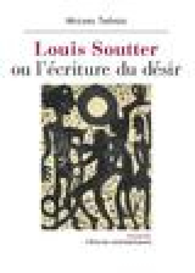 LOUIS SOUTTER OU L-ECRITURE DU DESIR - THEVOZ MICHEL - ATELIER CONT