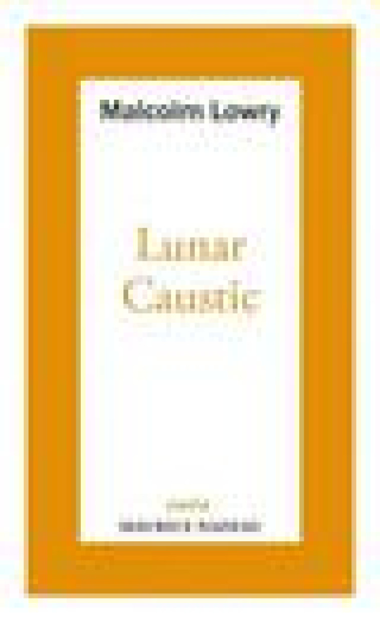 LUNAR CAUSTIC - SUIVI DE LE CAUSTIC LUNAIRE ET MALCOLM MON A - LOWRY/NADEAU - ROBERT LAFFONT