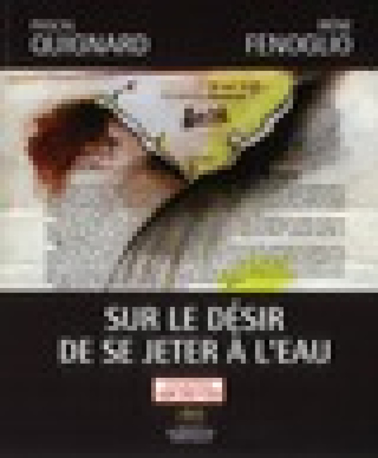 SUR LE DESIR DE SE JETER A L EAU - QUIGNARD/FENOGLIO - SORBONNE PSN