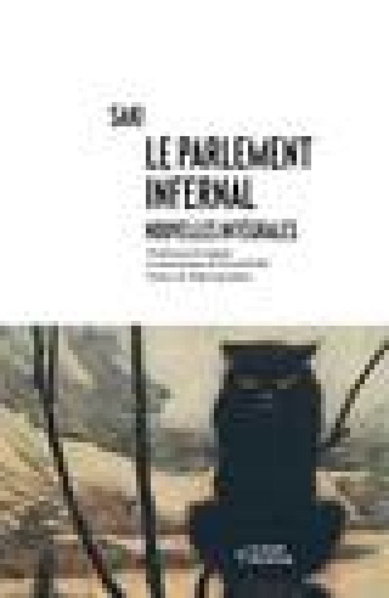 LE PARLEMENT INFERNAL - NOUVELLES INTEGRALES - SAKI/KAPRIELIAN - NOIR BLANC