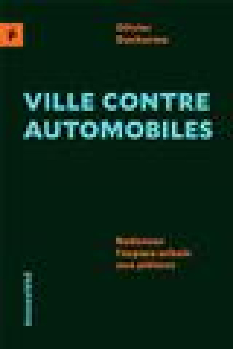 VILLE CONTRE AUTOMOBILES - REDONNER L ESPACE URBAIN AUX PIET - DUCHARME OLIVIER - ECOSOCIETE