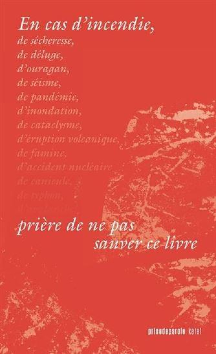 EN CAS D-INCENDIE, PRIERE DE NE PAS SAUVER CE LIVRE - VOYER-LEGER CATHERIN - PRISE DE PAROLE