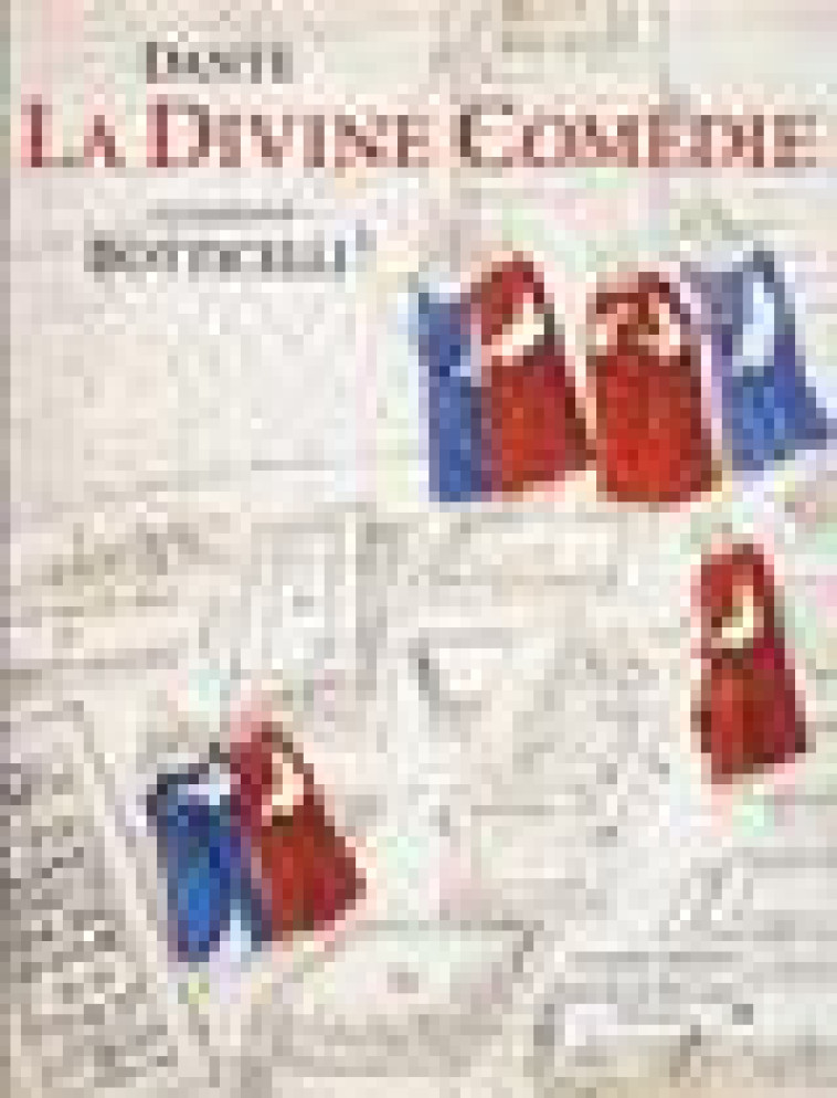 LA DIVINE COMEDIE DE DANTE ILLUSTREE PAR BOTTICELLI - DANTE ALIGHIERI - ROBERT LAFFONT