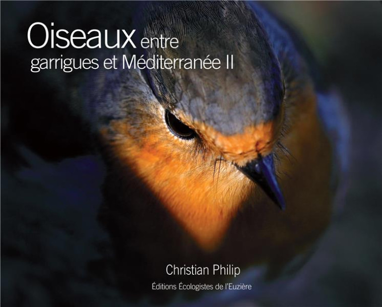 OISEAUX ENTRE GARRIGUES ET MEDITERRANEE II - PHILIP CHRISTIAN - ECOLO EUZIERE