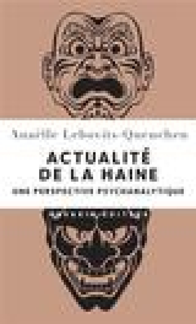 ACTUALITE DE LA HAINE - UNE PERSPECTIVE PSYCHANALYTIQUE - LEBOVITS-QUENEHEN A. - NAVARIN