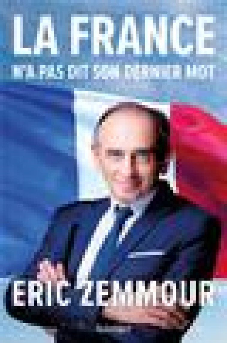 LA FRANCE N-A PAS DIT SON DERNIER MOT - ZEMMOUR ERIC - RUBEMPRE