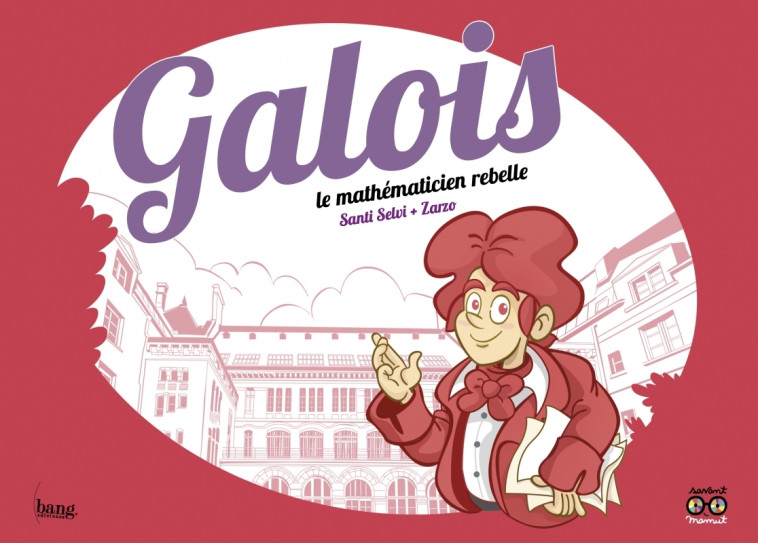 Galois, le mathématicien rebelle - ZARZO ZARZO, Santi SELVI - BANG