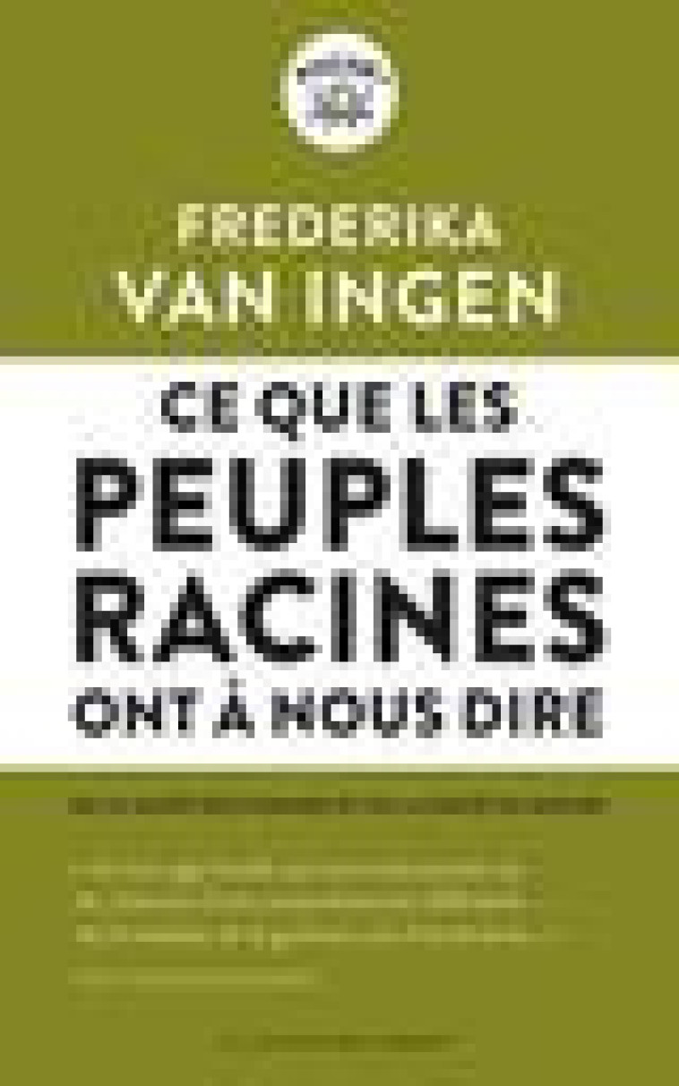 CE QUE LES PEUPLES RACINES ONT A NOUS DIRE - DE LA SANTE DES HOMMES ET DE SANTE DU MONDE - VAN INGEN FREDERIKA - LIENS LIBERENT