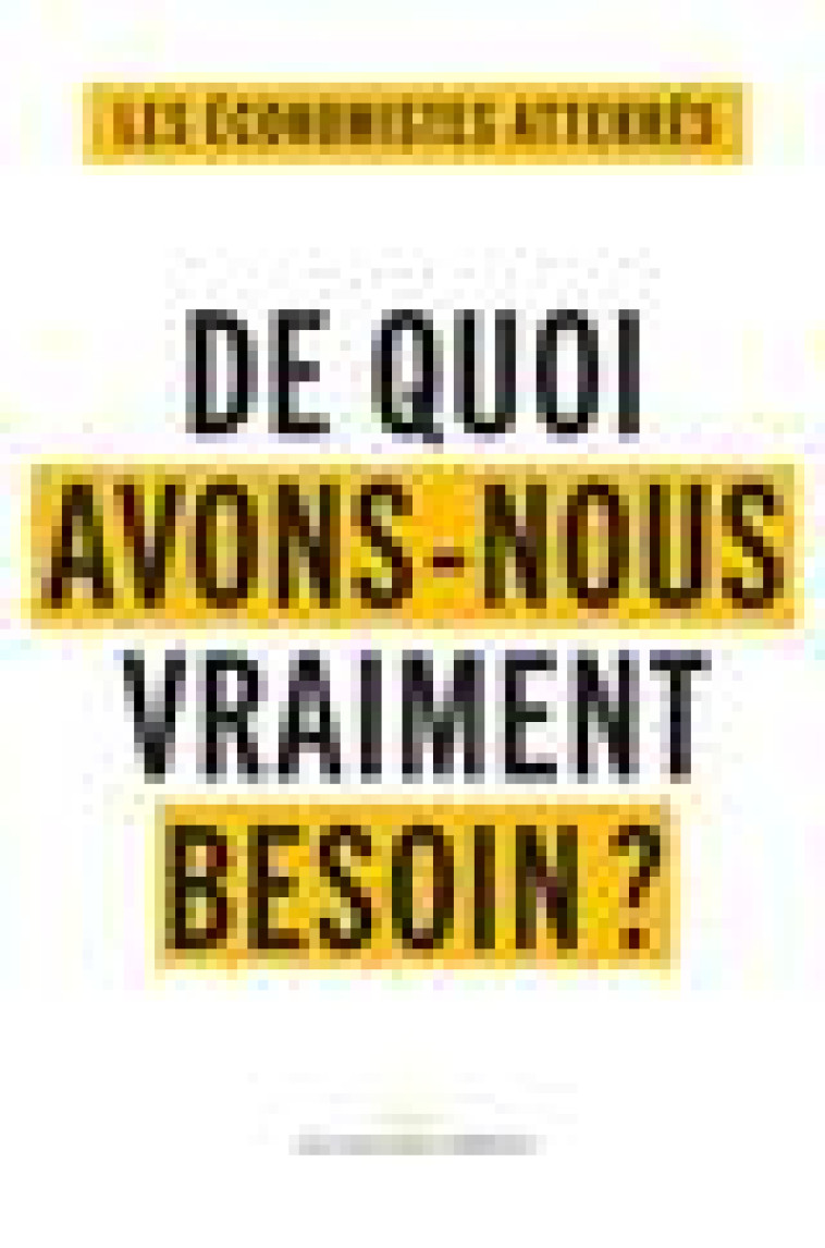 DE QUOI AVONS-NOUS VRAIMENT BESOIN ? - SE NOURRIR, SE SOIGNER, HABITER ET SE DEPLACER, S-EDUQUER, SE - ECONOMISTES ATTERRES - LIENS LIBERENT