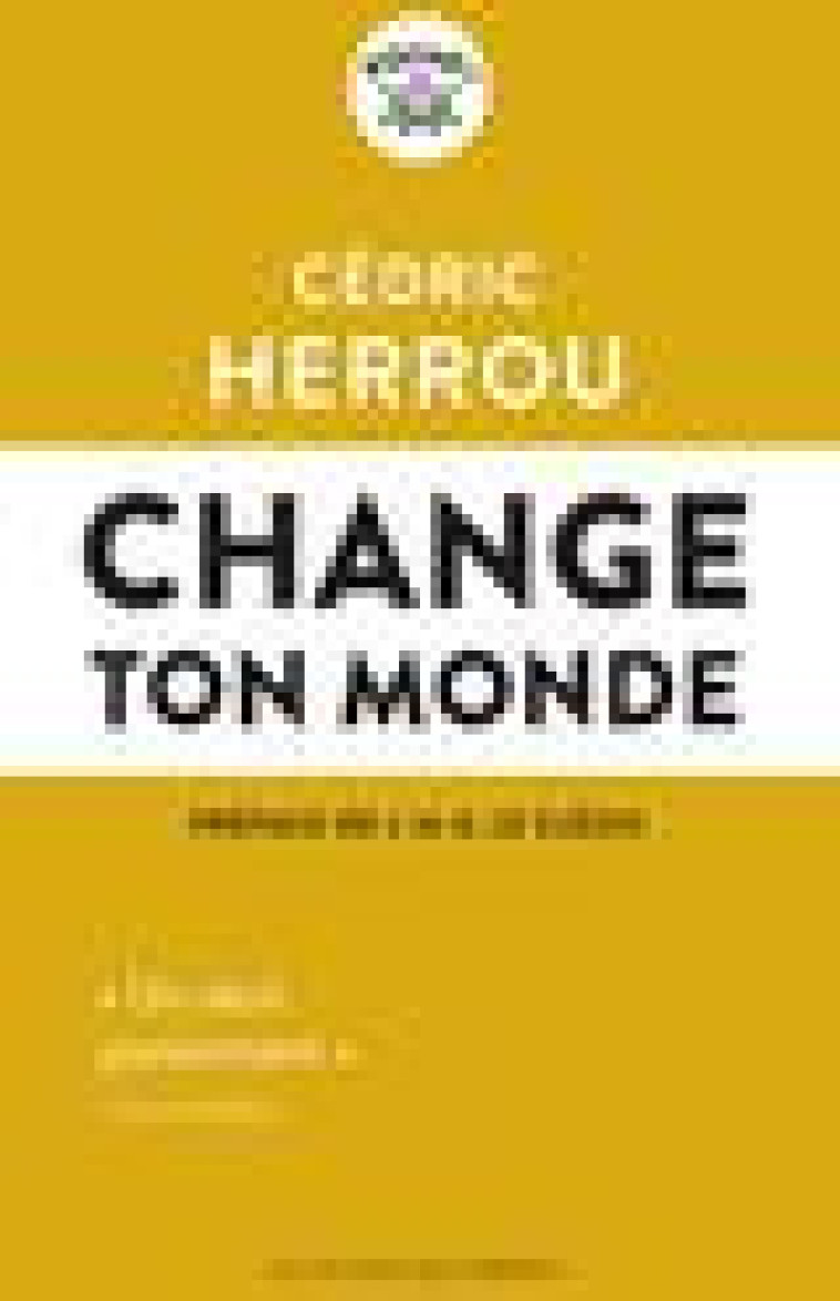 CHANGE TON MONDE - HERROU CEDRIC - LIENS LIBERENT