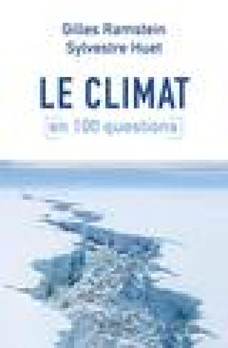 LE CLIMAT EN 100 QUESTIONS - HUET/RAMSTEIN - TALLANDIER