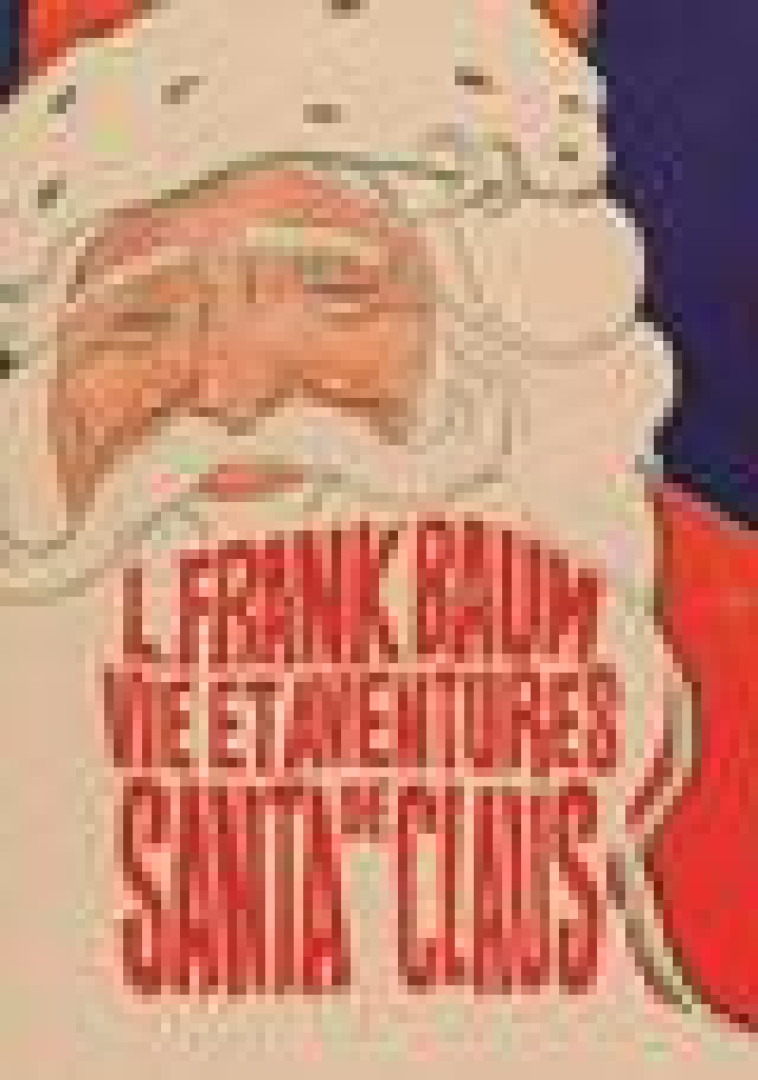 VIE ET AVENTURES DE SANTA CLAUS - BAUM LYMAN FRANK - CASTOR ASTRAL