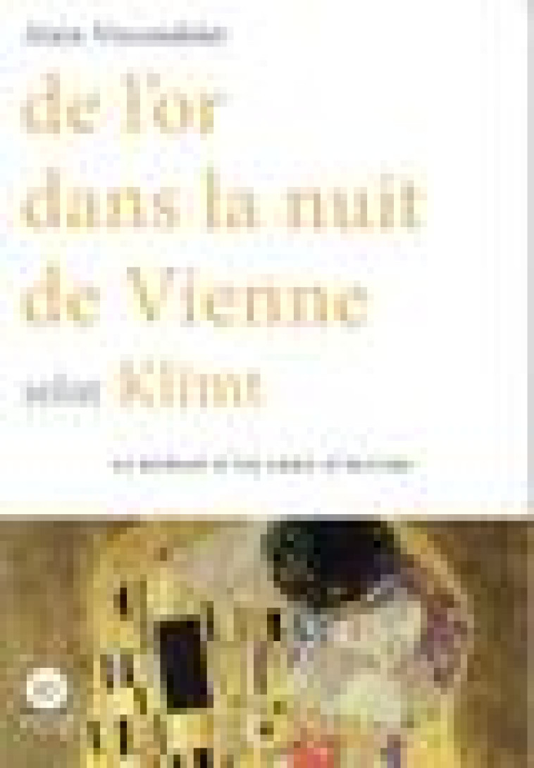 DE L-OR DANS LA NUIT DE VIENNE SELON KLIMT - VIRCONDELET ALAIN - HENRY DOUGIER