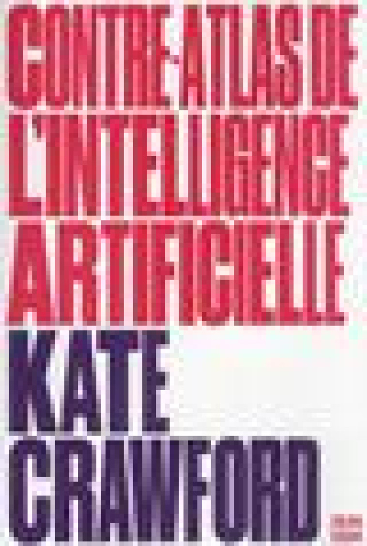 CONTRE-ATLAS DE L-INTELLIGENCE ARTIFICIELLE - UNE CARTOGRAPHIE POLITIQUE, SOCIALE ET ENVIRONNEMENTAL - CRAWFORD KATE - ZULMA