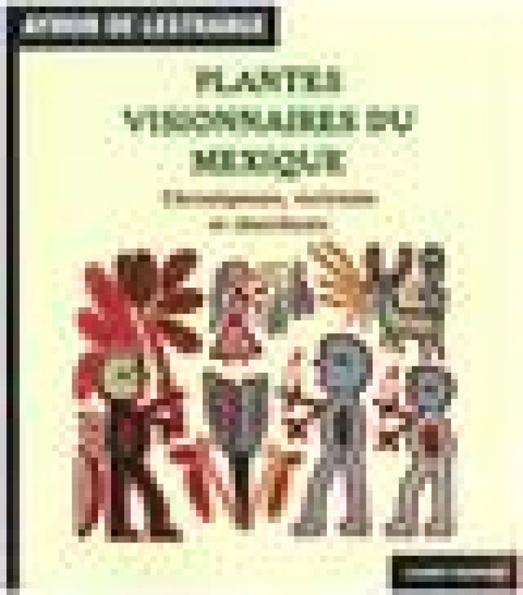 PLANTES VISIONNAIRES DU MEXIQUE - AYMON DE LESTRANGE - ESPRIT FRAPPEUR