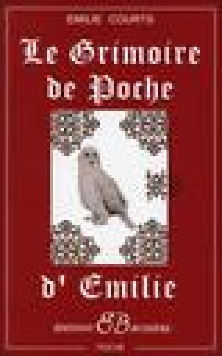 LE GRIMOIRE DE POCHE D'EMILIE - COURTS, EMILIE - BUSSIERE