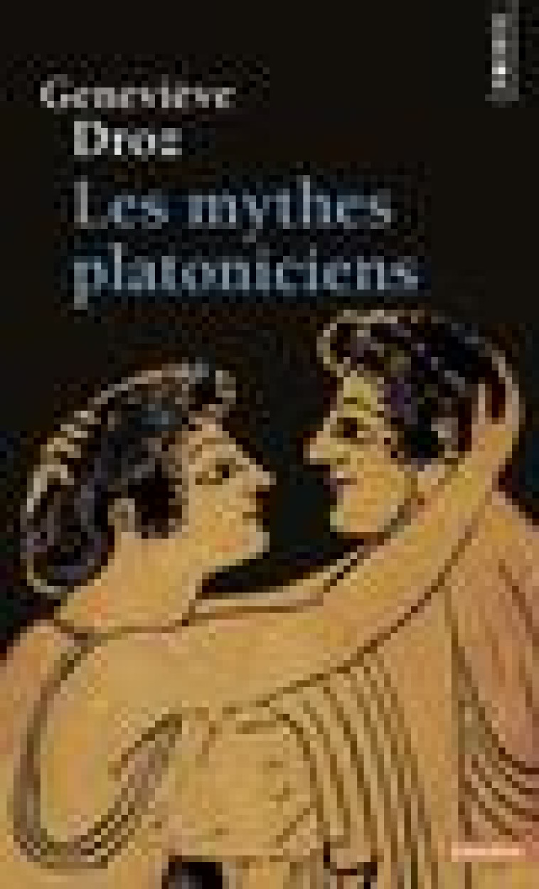 LES MYTHES PLATONICIENS - DROZ GENEVIEVE - SEUIL