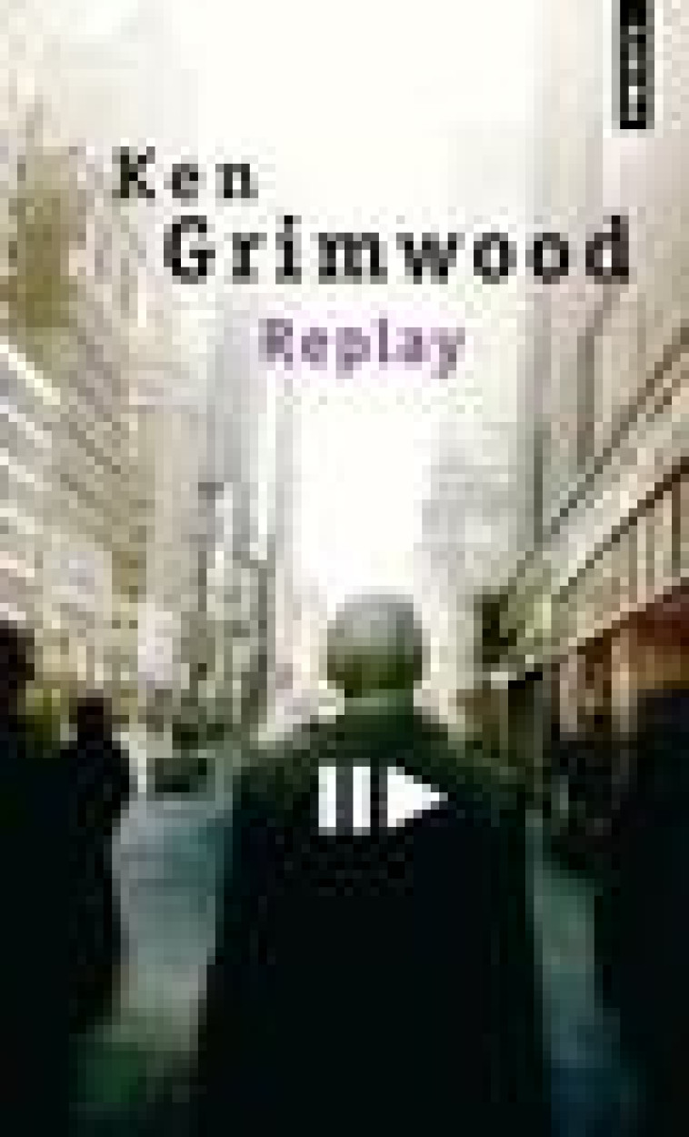 REPLAY - GRIMWOOD, KEN - SEUIL