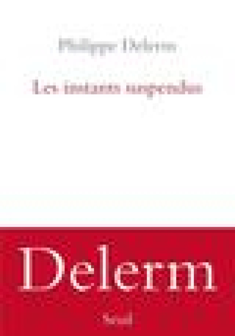 LES INSTANTS SUSPENDUS - DELERM PHILIPPE - SEUIL