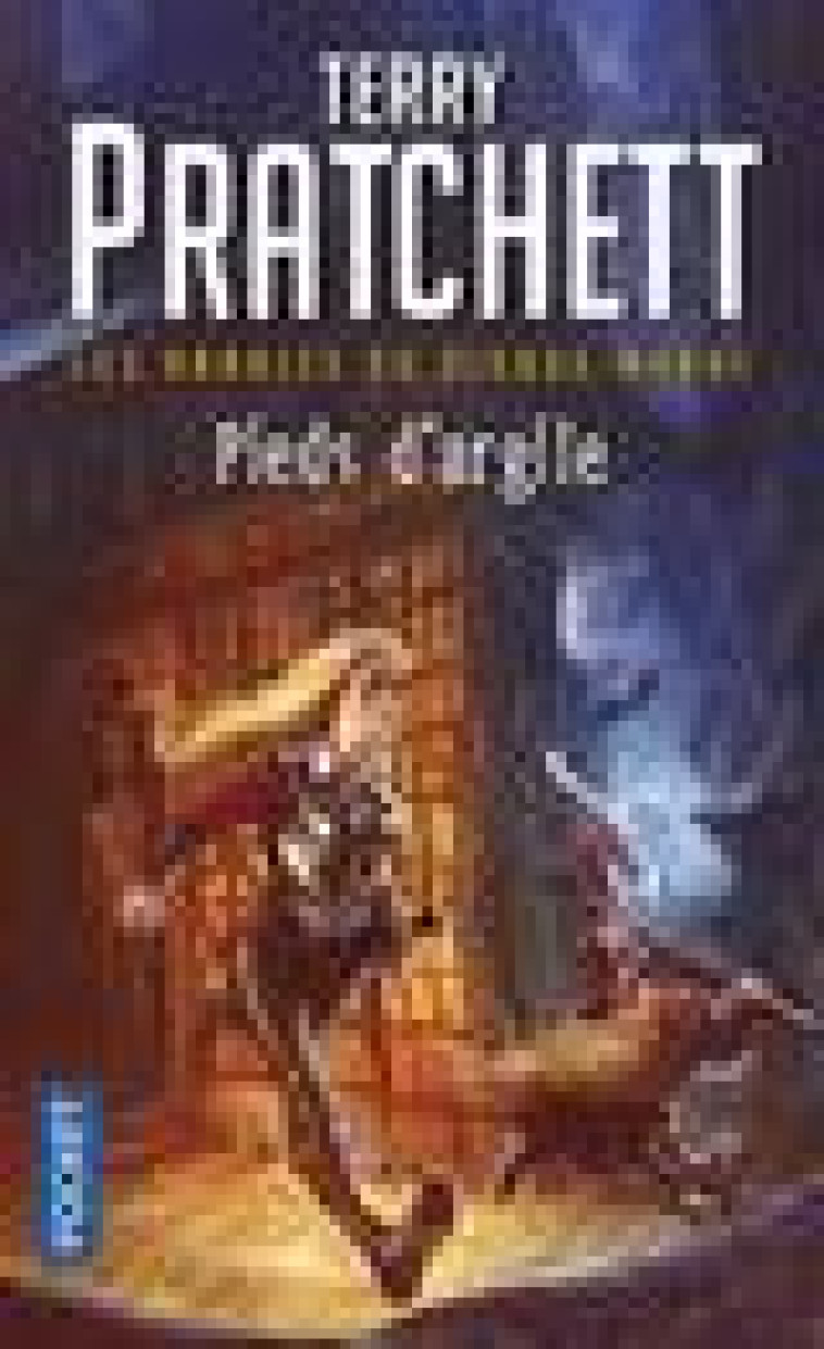 LES ANNALES DU DISQUE-MONDE T.19 : PIEDS D'ARGILE - PRATCHETT, TERRY - POCKET