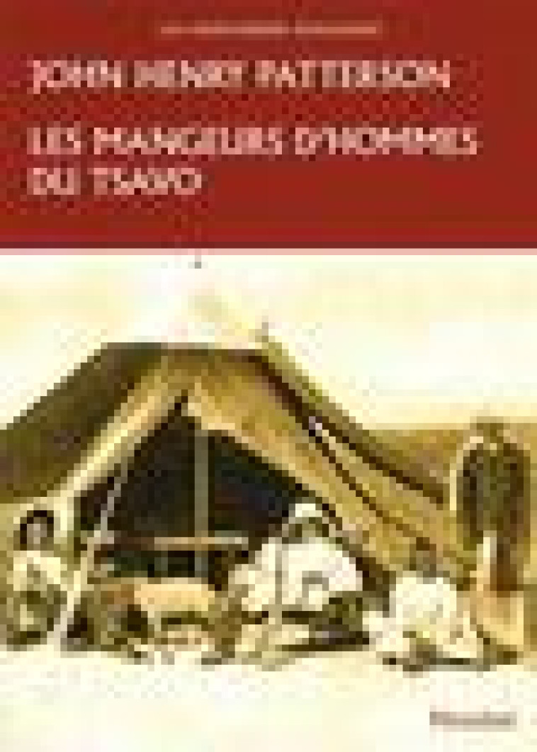 LES MANGEURS D'HOMMES DU TSAVO - PATTERSON JOHN HANRY - MONTBEL