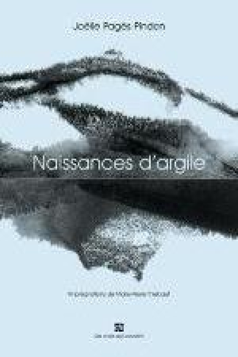 NAISSANCES D'ARGILE - PAGES-PINDON, JOELLE - FRISSON