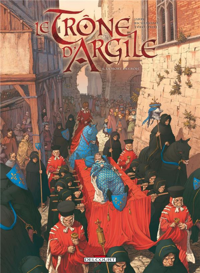 LE TRONE D'ARGILE T.4 : LA MORT DES ROIS - RICHEMOND, FRANCE  - DELCOURT