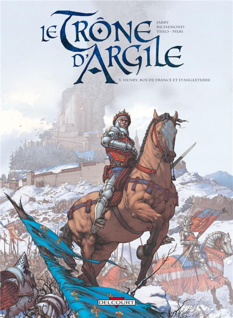 LE TRONE D'ARGILE T.3 : HENRY, ROI DE FRANCE ET D'ANGLETERRE - JARRY, NICOLAS  - DELCOURT