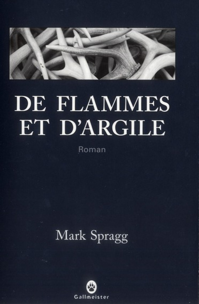 DE FLAMMES ET D'ARGILE - SPRAGG, MARK - GALLMEISTER