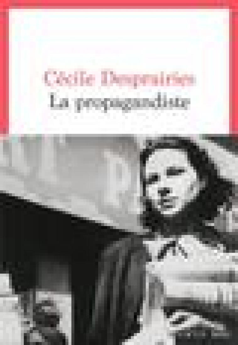 LA PROPAGANDISTE - DESPRAIRIES CECILE - SEUIL