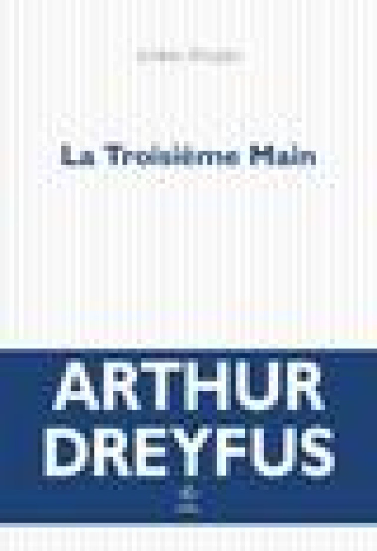 LA TROISIEME MAIN - DREYFUS ARTHUR - POL