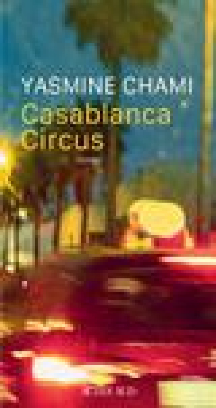 CASABLANCA CIRCUS - CHAMI YASMINE - ACTES SUD