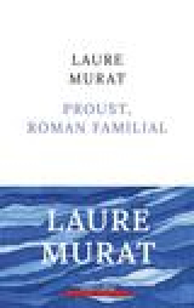 PROUST, ROMAN FAMILIAL - MURAT, LAURE - ROBERT LAFFONT