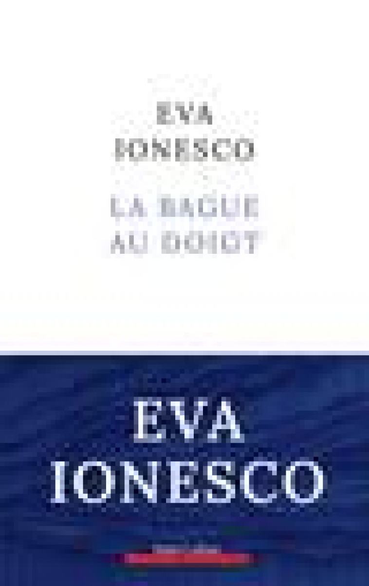 LA BAGUE AU DOIGT - IONESCO EVA - ROBERT LAFFONT