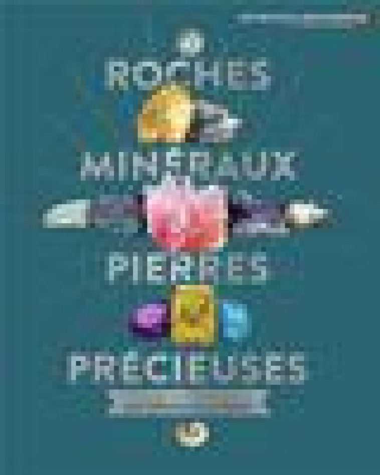 ROCHES, MINERAUX, PIERRES PRECIEUSES - GREEN, DAN - GALLIMARD