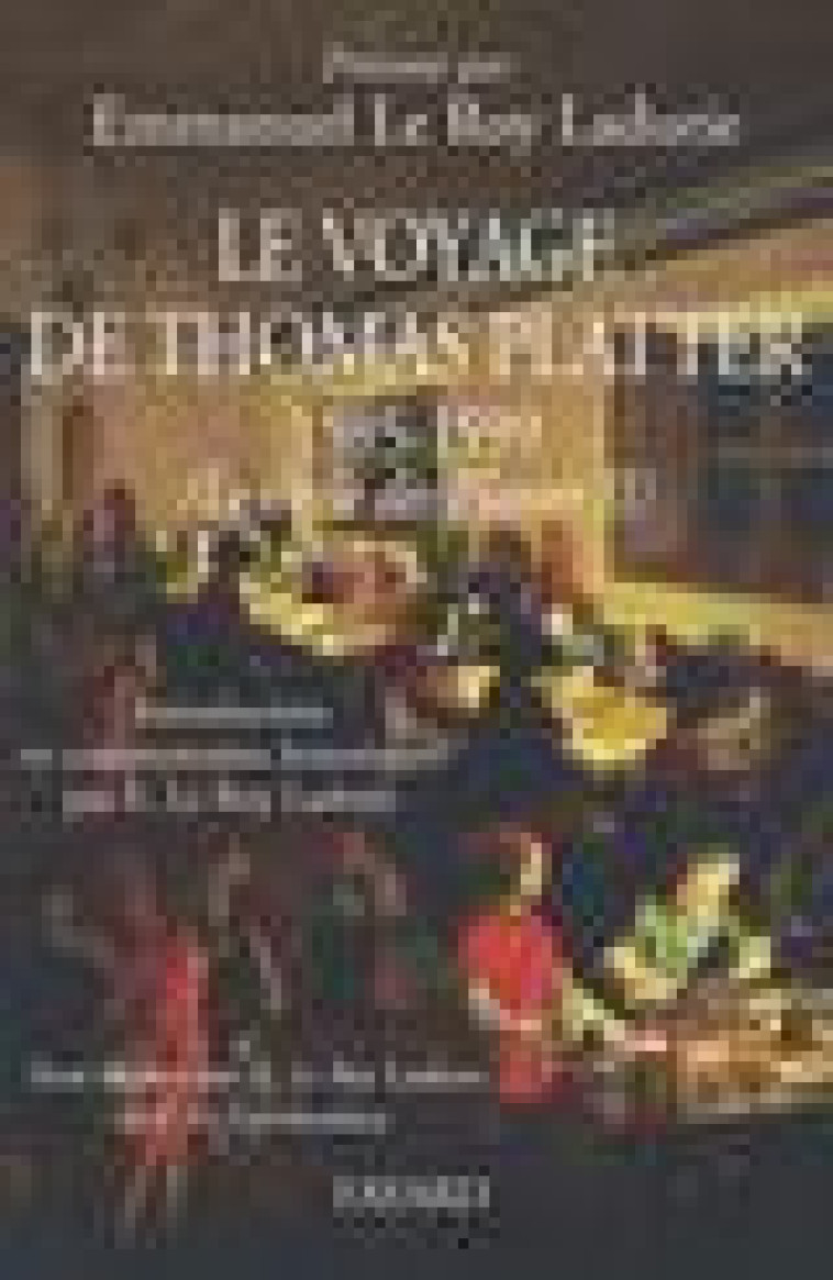 LE VOYAGE DE THOMAS PLATTER  T.2  -  LE SIECLE DES PLATTER (1595-1599) - LE ROY LADURIE E. - FAYARD